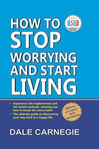 How To Stop Worrying And Start Living