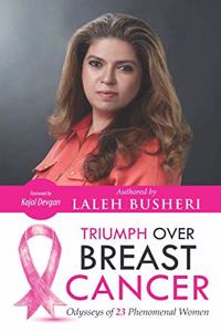 Triumph Over Breast Cancer: Odysseys Of Phenomenal Women