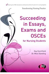 Succeeding in Essays, Exams and Osces for Nursing Students