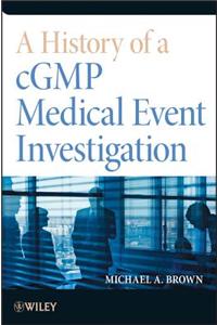 History of a Cgmp Medical Event Investigation