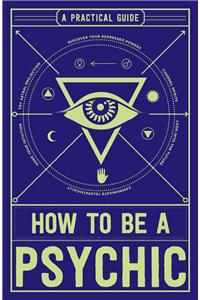 How to Be a Psychic