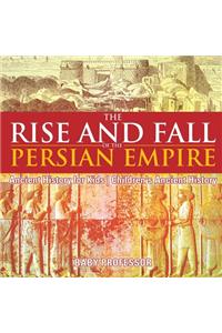 Rise and Fall of the Persian Empire - Ancient History for Kids Children's Ancient History