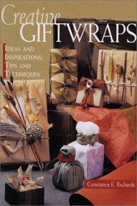 Creative Giftwraps: Ideas and Inspirations, Tips and Techniques