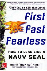 First, Fast, Fearless: How to Lead Like a Navy SEAL