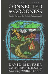 Connected to Goodness: Manifest Everything You Desire in Business and Life
