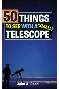 50 Things to See with a Small Telescope