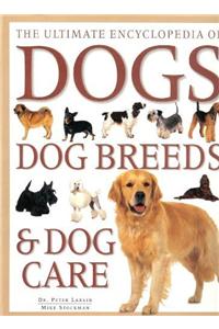 The Ultimate Encyclopedia Of Dogs, Dog Breeds & Dog Care