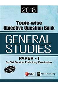 Topic Wise Objective Question Bank General Studies Paper I for Civil Services Preliminary Examination 2018