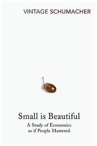 Small Is Beautiful: A Study of Economics as if People Mattered [Paperback] Schumacher, E F