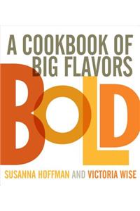 Bold: A Cookbook of Big Flavors