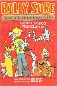 Billy Sure Kid Entrepreneur and the Cat-Dog Translator