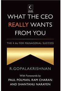 What the CEO Really Wants from You: The 4as for Managerial Success