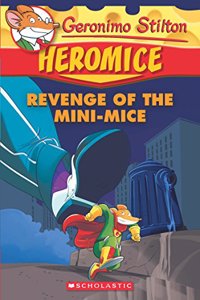 Geronimo Stilton Heromice #11: Revenge of the Mini-Mice