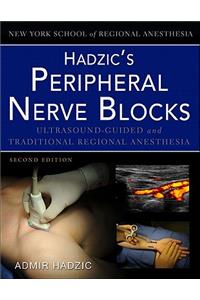 Hadzic's Peripheral Nerve Blocks and Anatomy for Ultrasound-Guided Regional Anesthesia