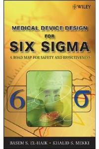 Medical Device Design for Six Sigma: A Road Map for Safety and Effectiveness