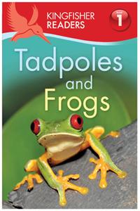 Kingfisher Readers: Tadpoles and Frogs (Level 1: Beginning to Read)
