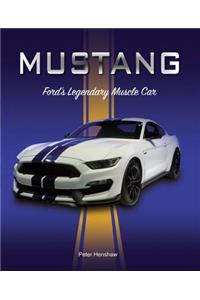 Mustang: Ford's Legendary Muscle Car