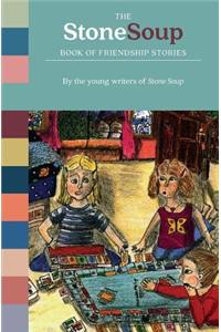 Stone Soup Book of Friendship Stories
