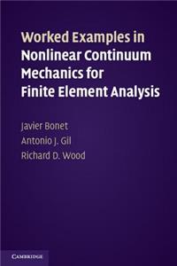 Worked Examples in Nonlinear Continuum Mechanics for Finite Element Analysis