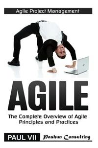 Agile Project Management: Agile: The Complete Overview of Agile Principles and Practices