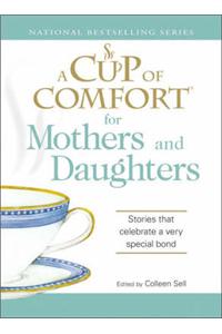 A Cup of Comfort for Mothers and Daughters: Stories That Celebrate a Very Special Bond
