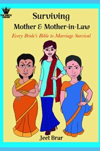 Surviving Mother & Mother-in-law: Every Bride's Bible To Marriage Survival