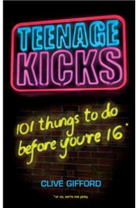 Teenage Kicks: 101 Things to Do Before You're 16