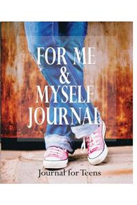 For Me and Myself Journal: Journal for Teens