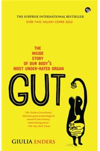 Gut : The Inside Story of Our Body's Most Under-Rated Organ