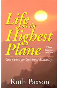 Life on the Highest Plane – God`s Plan for Spiritual Maturity