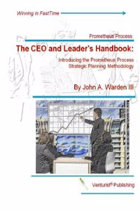 The CEO & Leader's Handbook: Introducing the Prometheus Process
