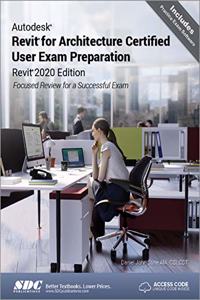Autodesk Revit for Architecture Certified User Exam Preparation (Revit 2020 Edition)