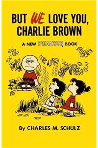 But We Love You, Charlie Brown