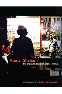 Kumar Shahani – The Shock of Desire and Other Essays