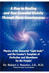 Map to Healing and Your Essential Divinity Through Theta Consciousness