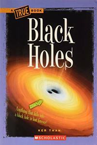 A TRUE BOOK: BLACK HOLES