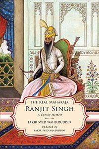 The Real Maharaja Ranjit Singh: A Family Memoir