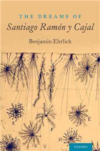 The Dreams of Santiago Ramon y Cajal