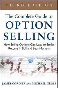 The Complete Guide to Option Selling: How Selling Options Can Lead to Stellar Returns in Bull and Bear Markets