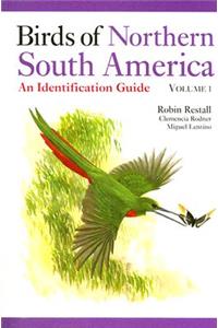 Birds of Northern South America Volume 1: Species Accounts