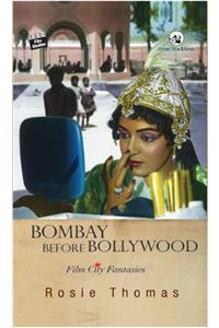 Bombay before Bollywood: Film City Fantasies
