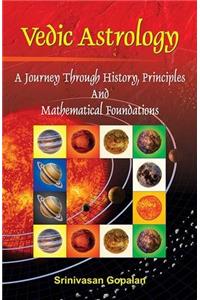 Vedic Astrology: A Journey Through History, Principles And Mathematical Foundations