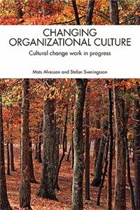 Changing Organizational Culture: Cultural Change Work in Progress