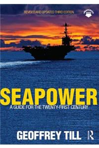 Seapower: A Guide for the Twenty-First Century