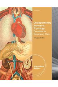 Cardiopulmonary Anatomy & Physiology : Essentials of Respiratory Care,  International Edition