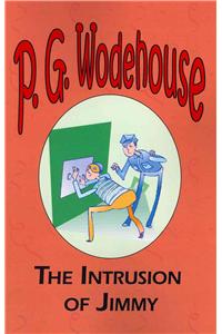 Intrusion of Jimmy - From the Manor Wodehouse Collection, a selection from the early works of P. G. Wodehouse