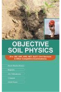 Objective Soil Physics: For JRF, SRF, ARS, NET, SLET, Civil Services & Other Competitive Examinations