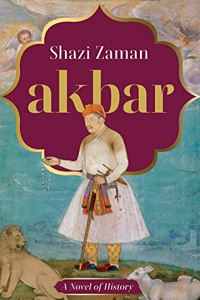 AKBAR : A NOVEL OF HISTORY