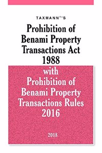 Prohibition of Benami Property Transactions Act 1988 with Prohibition of Benami Property Transactions Rules 2016 (2018 Edition)