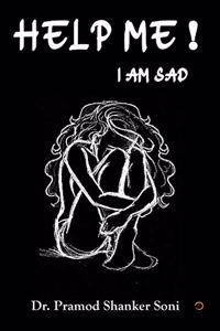 Help Me! I Am Sad